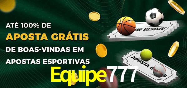 Equipe777 Ate 100% de Aposta Gratis